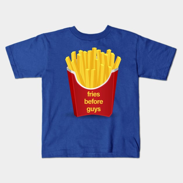 Fries Before Guys Kids T-Shirt by sergiovarela